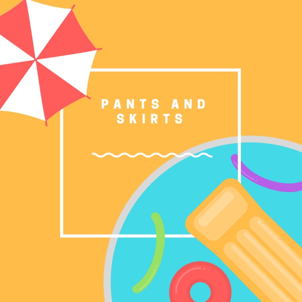 Pants and Skirts